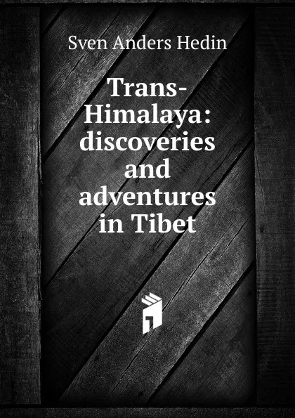 Обложка книги Trans-Himalaya: discoveries and adventures in Tibet, Sven Anders Hedin