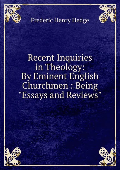 Обложка книги Recent Inquiries in Theology: By Eminent English Churchmen : Being 