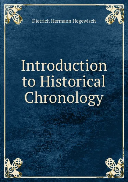 Обложка книги Introduction to Historical Chronology, Dietrich Hermann Hegewisch