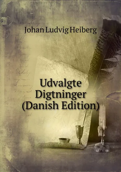 Обложка книги Udvalgte Digtninger (Danish Edition), Johan Ludvig Heiberg