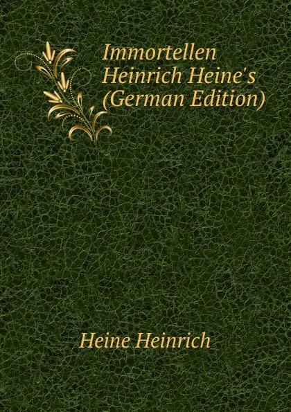 Обложка книги Immortellen Heinrich Heine.s (German Edition), Heinrich Heine