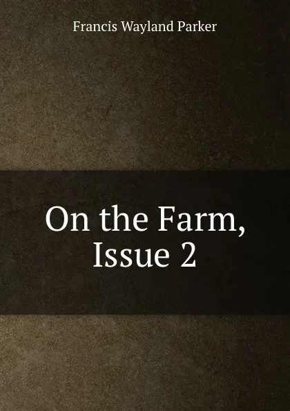 Обложка книги On the Farm, Issue 2, Francis Wayland Parker