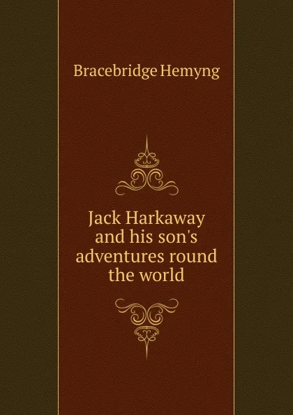 Обложка книги Jack Harkaway and his son.s adventures round the world, Bracebridge Hemyng