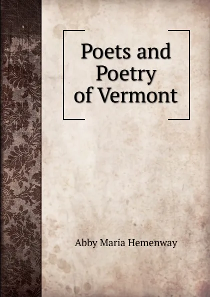 Обложка книги Poets and Poetry of Vermont, Abby Maria Hemenway