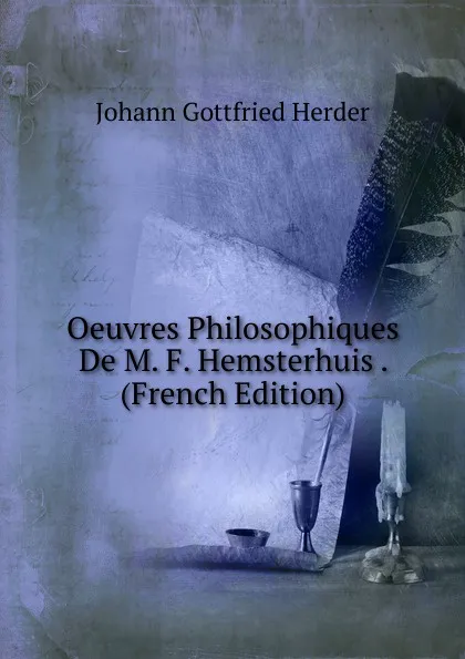 Обложка книги Oeuvres Philosophiques De M. F. Hemsterhuis . (French Edition), Herder Johann Gottfried