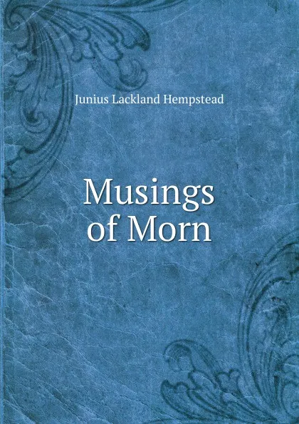 Обложка книги Musings of Morn, Junius Lackland Hempstead