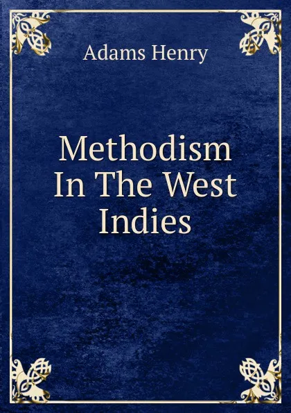 Обложка книги Methodism In The West Indies, Henry Adams