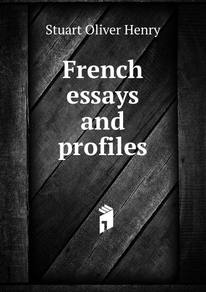 Обложка книги French essays and profiles, Stuart Oliver Henry