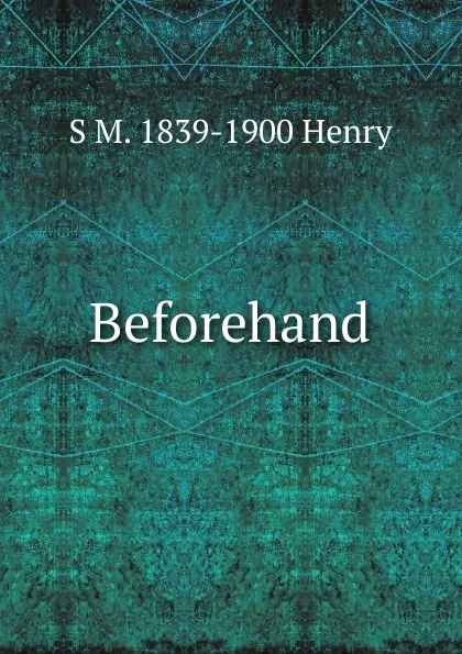 Обложка книги Beforehand, S M. 1839-1900 Henry