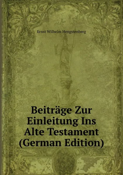 Обложка книги Beitrage Zur Einleitung Ins Alte Testament (German Edition), Hengstenberg Ernst Wilhelm