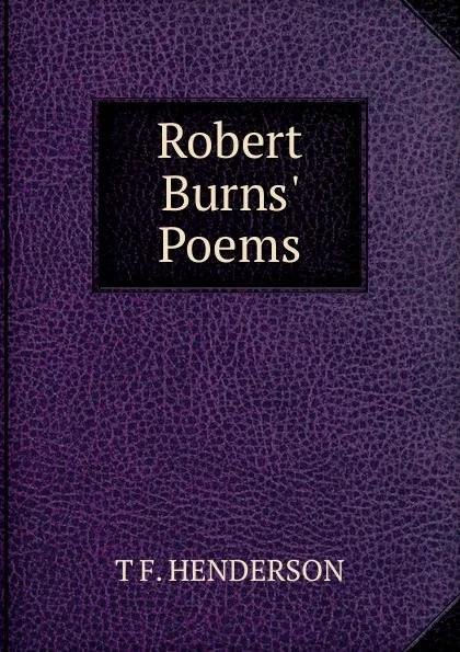 Обложка книги Robert Burns. Poems, T F. HENDERSON