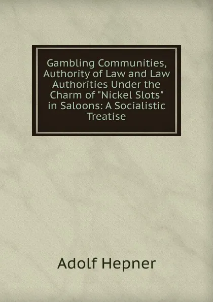 Обложка книги Gambling Communities, Authority of Law and Law Authorities Under the Charm of 