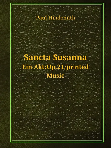 Обложка книги Sancta Susanna. Ein Akt:Op.21/printed Music, Paul Hindemith