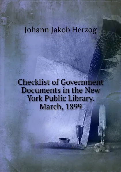 Обложка книги Checklist of Government Documents in the New York Public Library. March, 1899, Herzog Johann Jakob