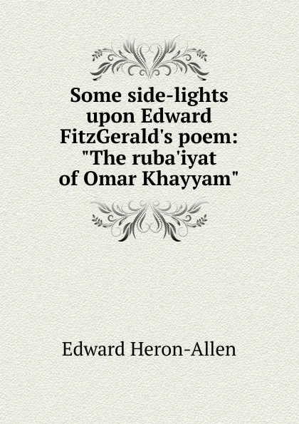Обложка книги Some side-lights upon Edward FitzGerald.s poem: 