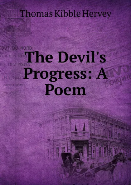 Обложка книги The Devil.s Progress: A Poem, Thomas Kibble Hervey