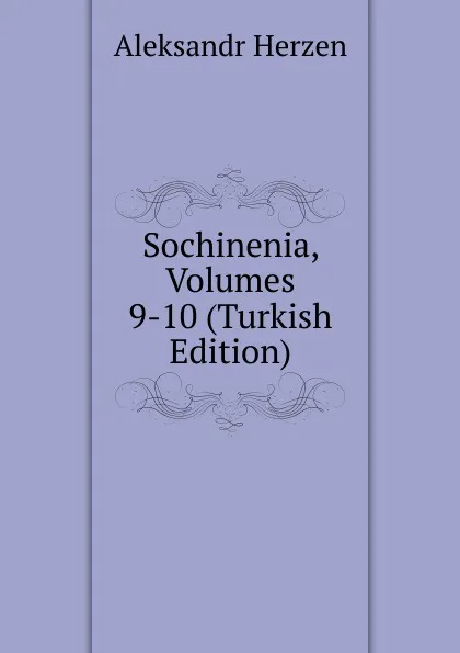 Обложка книги Sochinenia, Volumes 9-10 (Turkish Edition), Aleksandr Herzen