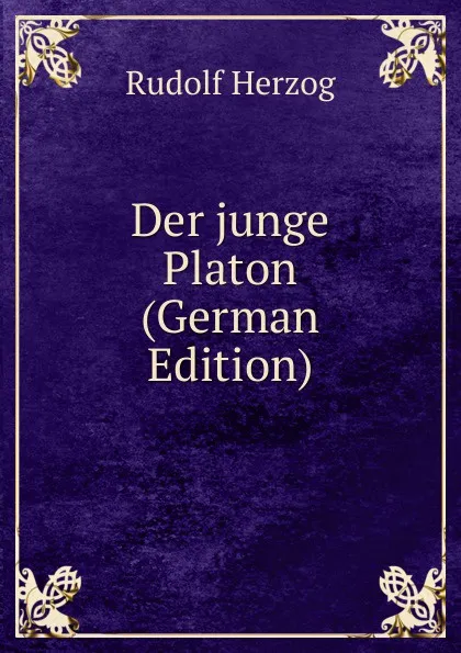 Обложка книги Der junge Platon (German Edition), Rudolf Herzog