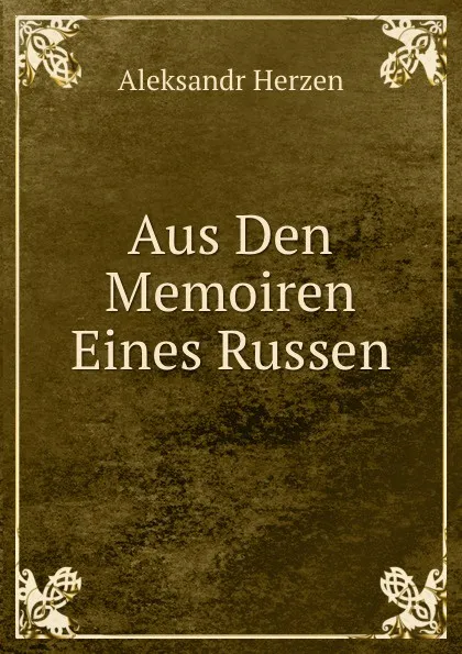 Обложка книги Aus Den Memoiren Eines Russen, Aleksandr Herzen