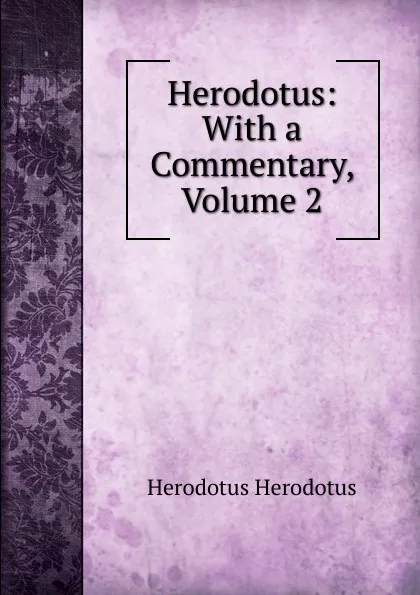 Обложка книги Herodotus: With a Commentary, Volume 2, Herodotus