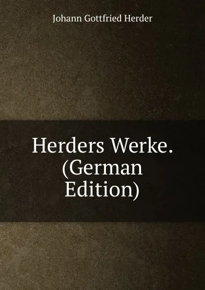 Обложка книги Herders Werke. (German Edition), Herder Johann Gottfried