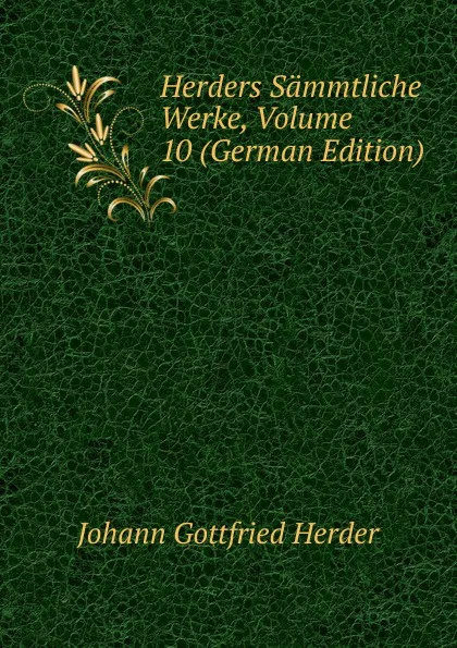 Обложка книги Herders Sammtliche Werke, Volume 10 (German Edition), Herder Johann Gottfried
