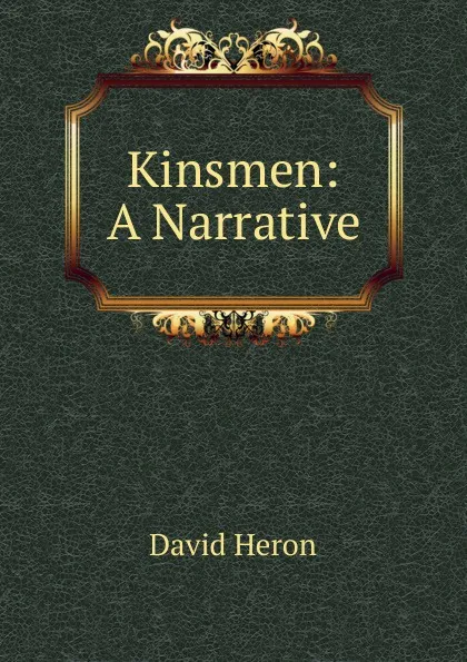 Обложка книги Kinsmen: A Narrative, David Heron