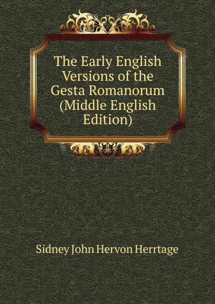 Обложка книги The Early English Versions of the Gesta Romanorum (Middle English Edition), Sidney John Hervon Herrtage