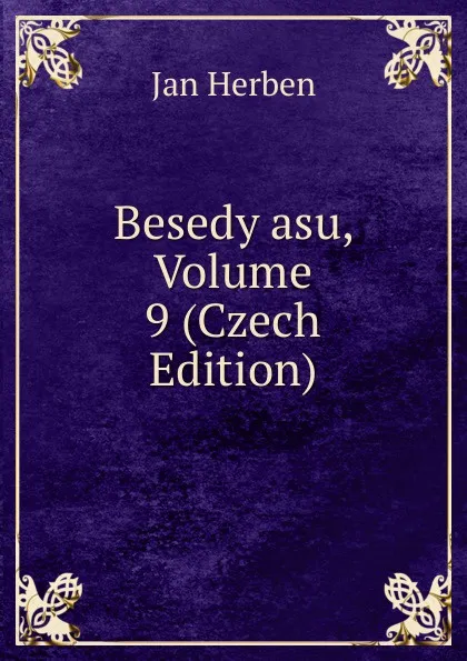 Обложка книги Besedy asu, Volume 9 (Czech Edition), Jan Herben