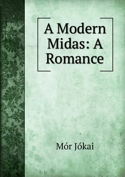 Обложка книги A Modern Midas: A Romance, Maurus Jókai