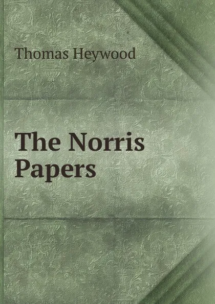 Обложка книги The Norris Papers, Heywood Thomas