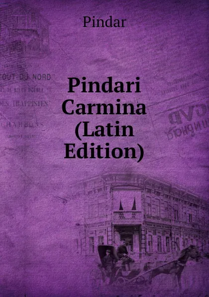 Обложка книги Pindari Carmina (Latin Edition), Pindar