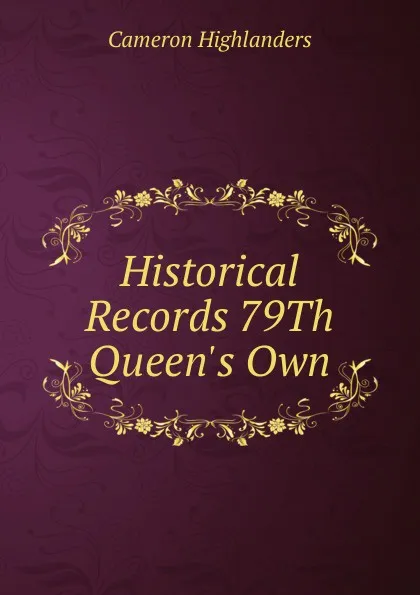 Обложка книги Historical Records 79Th Queen.s Own, Cameron Highlanders