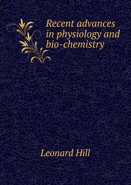 Обложка книги Recent advances in physiology and bio-chemistry, Leonard Hill