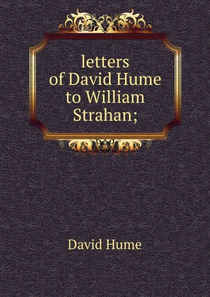 Обложка книги letters of David Hume to William Strahan;, David Hume