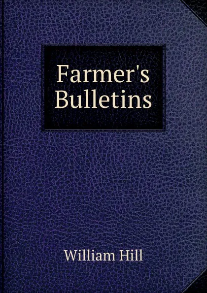 Обложка книги Farmer.s Bulletins, William Hill