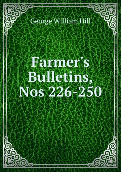 Обложка книги Farmer.s Bulletins, Nos 226-250, George William Hill