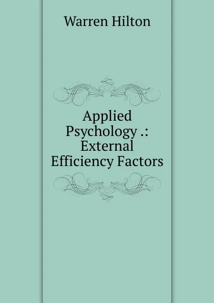 Обложка книги Applied Psychology .: External Efficiency Factors, Warren Hilton