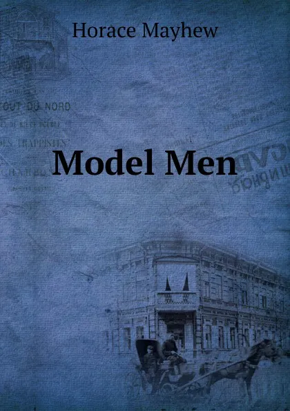 Обложка книги Model Men, Horace Mayhew