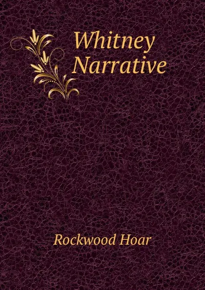 Обложка книги Whitney Narrative, Rockwood Hoar