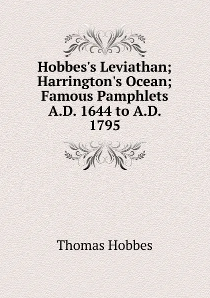 Обложка книги Hobbes.s Leviathan; Harrington.s Ocean; Famous Pamphlets A.D. 1644 to A.D. 1795, Hobbes Thomas