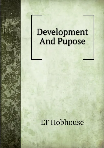 Обложка книги Development And Pupose, L.T. Hobhouse