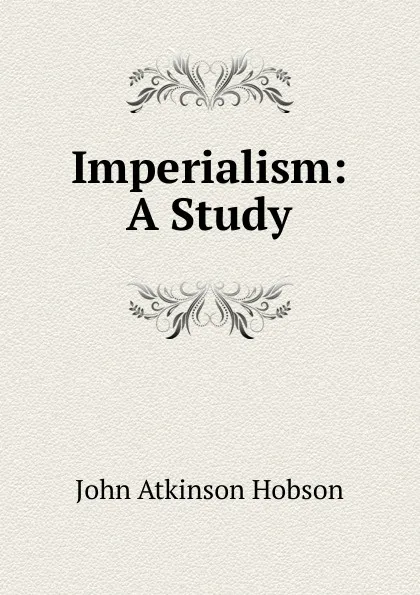 Обложка книги Imperialism: A Study, J.A. Hobson