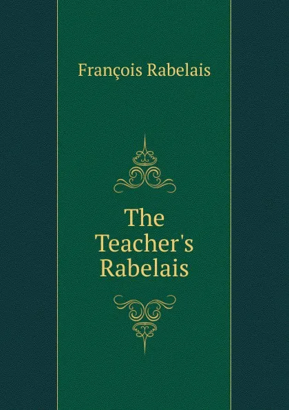 Обложка книги The Teacher.s Rabelais, François Rabelais