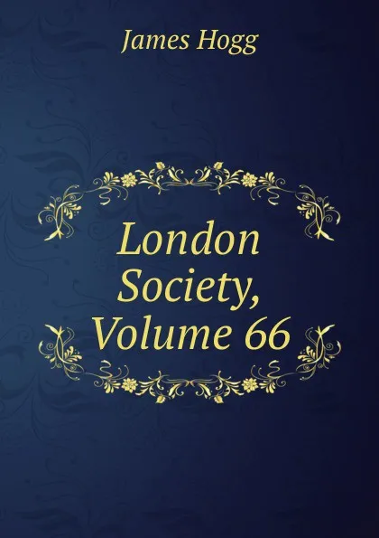 Обложка книги London Society, Volume 66, Hogg James