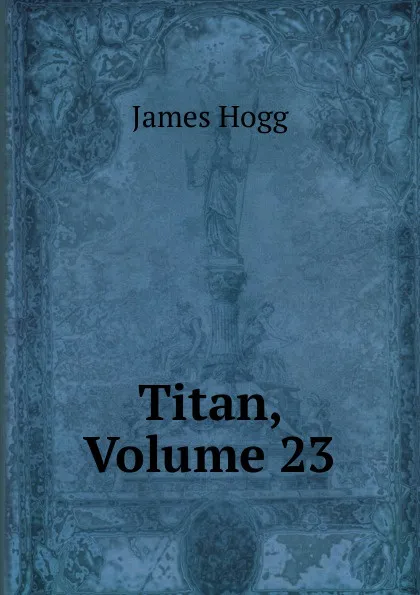 Обложка книги Titan, Volume 23, Hogg James