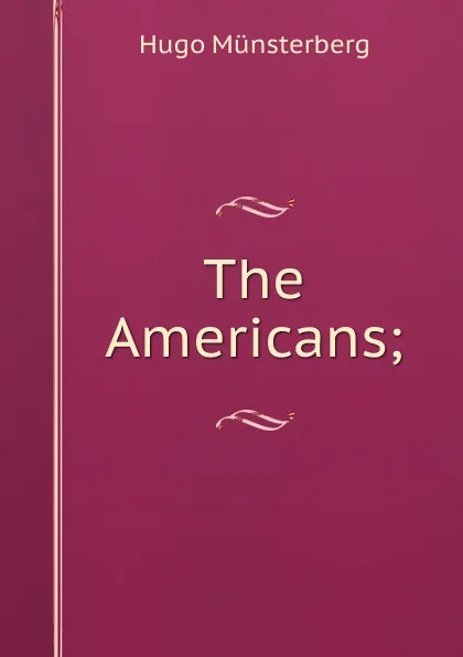 Обложка книги The Americans;, Hugo Münsterberg