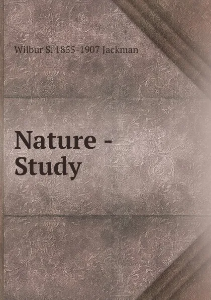 Обложка книги Nature - Study, Wilbur S. 1855-1907 Jackman