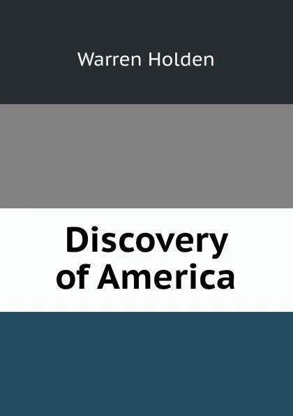 Обложка книги Discovery of America, Warren Holden