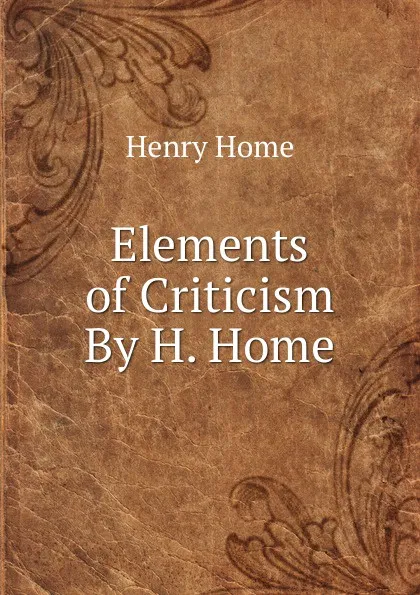 Обложка книги Elements of Criticism By H. Home., Henry Home